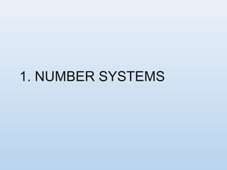 1. NUMBER SYSTEMS
 
