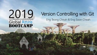 Azure DevOps
Version Controlling with Git
Eng Teong Cheah & Eng Soon Cheah
Microsoft MVP for Developer Technologies
Version Controlling with Git
Eng Teong Cheah & Eng Soon Cheah
 