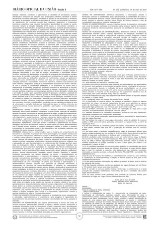 Documento assinado digitalmente conforme MP nº 2.200-2 de 24/08/2001,
que institui a Infraestrutura de Chaves Públicas Brasileira - ICP-Brasil.
Este documento pode ser verificado no endereço eletrônico
http://www.in.gov.br/autenticidade.html, pelo código 05302019053000062
62
Nº 103, quinta-feira, 30 de maio de 2019ISSN 1677-7069Seção 3
planejar, implantar, coordenar e supervisionar as atividades de pré-preparo, preparo,
distribuição e transporte de refeições e/ou preparações culinárias; identificar e prestar
atendimento nutricional adequado a estudantes e, quando se fizer necessário, a servidores
portadores de patologias e deficiências associadas à nutrição, encaminhando aos serviços
de atendimento do município aqueles que requeiram diagnóstico e tratamentos
nutricionais específicos, cuja natureza transcenda a possibilidade de solução na escola,
buscando sempre a atuação integrada entre escola e comunidade; coordenar o
desenvolvimento de receituários e respectivas fichas técnicas, avaliando periodicamente as
preparações culinárias; coordenar e supervisionar métodos de controle das qualidades
organolépticas das refeições e/ou preparações, por meio de testes de análise sensorial de
alimentos; elaborar e implantar o Manual de Boas Práticas e estabelecer, implantar, avaliar
e atualizar os Procedimentos Operacionais Padronizados (POPs) e os métodos de controle
de qualidade de alimentos, em conformidade com a legislação vigente; planejar, implantar,
coordenar e supervisionar as atividades de higienização de ambientes, veículos de
transporte de alimentos, equipamentos e utensílios da instituição e dos fornecedores de
gêneros alimentícios; desenvolver projetos e coordenar, supervisionar, promover e
executar programas de educação alimentar e nutricional para a comunidade escolar,
inclusive promovendo a consciência social, ecológica e ambiental; participar da elaboração
dos critérios técnicos que subsidiam a celebração de contratos na área de prestação de
serviços de fornecimento de refeições para a coletividade; elaborar o plano de trabalho
anual, contemplando os procedimentos adotados para o desenvolvimento das atribuições;
efetuar controle periódico dos trabalhos executados; colaborar com as autoridades de
fiscalização profissional e/ou sanitária; participar do planejamento, implantação e execução
de projetos de estrutura física da UAN; implantar e supervisionar o controle periódico das
sobras, do resto-ingestão e análise de desperdícios, promovendo a consciência social,
ecológica e ambiental; participar da definição do perfil, recrutamento, seleção, avaliação de
desempenho e capacitação de colaboradores, observando as normas sanitárias vigentes;
planejar, coordenar, supervisionar e/ou executar programas de treinamento, atualização e
aperfeiçoamento de colaboradores; planejar, supervisionar e/ou executar as atividades
referentes a informações nutricionais e técnicas de atendimento direto aos estudantes
e/ou servidores; organizar a visitação às áreas da UAN; realizar e divulgar estudos e
pesquisas relacionados à sua área de atuação, promovendo o intercâmbio técnico-
científico; participar do planejamento e execução de programas de treinamento, estágios
para alunos de nutrição e educação continuada para profissionais de saúde, desde que
sejam preservadas as atribuições privativas do nutricionista; calcular os parâmetros
nutricionais para atendimento da clientela com base em recomendações nutricionais,
avaliação nutricional e necessidades nutricionais específicas; colaborar e/ou participar das
ações relativas a diagnóstico, avaliação e monitoramento nutricional do escolar; articular-
se com a direção, a coordenação pedagógica e os professores da escola para o
planejamento de atividades transversais utilizando conteúdos de alimentação e nutrição;
participar de equipes multidisciplinares destinadas a planejar, implementar, controlar e
executar políticas, programas, cursos, pesquisas, eventos e demais atividades voltadas para
a promoção da saúde e para a assistência estudantil; planejar e coordenar a aplicação de
testes de aceitabilidade junto à clientela, quando da introdução de alimentos atípicos ao
hábito alimentar local ou da ocorrência de quaisquer outras alterações inovadoras no que
diz respeito ao preparo, ou para avaliar a aceitação dos cardápios praticados, observando
parâmetros técnicos, científicos e sensoriais reconhecidos e realizando análise estatística
dos resultados; contribuir na elaboração e revisão das normas reguladoras próprias da área
de alimentação e nutrição; participar da elaboração de planos e políticas referentes ao
sistema educacional, visando promover a qualidade, a valorização e a democratização do
ensino.
ODONTÓLOGO: atender e orientar pacientes e executar tratamento odontológico,
realizando, entre outras atividades, radiografias e ajuste oclusal, aplicação de anestesia,
extração de dentes, tratamento de doenças gengivais e canais, cirurgias bucomaxilofaciais,
implantes, tratamentos estéticos e de reabilitação oral, confecção de prótese oral e extra-
oral; diagnosticar e avaliar pacientes e planejar tratamento; realizar auditorias e perícias
odontológicas e administrar local e condições de trabalho, adotando medidas de precaução
universal de biossegurança; assessorar nas atividades de ensino, pesquisa e extensão.
PEDAGOGO: implementar a execução, avaliar e coordenar a (re)construção do projeto
pedagógico de escolas de educação infantil, de ensino médio ou ensino profissionalizante
com a equipe escolar; viabilizar o trabalho pedagógico coletivo e facilitar o processo
comunicativo da comunidade escolar e de associações a ela vinculadas; assessorar nas
atividades de ensino, pesquisa e extensão.
PSICÓLOGO: colaborar para a compreensão e para a mudança do comportamento de
educadores e educandos no processo de ensino-aprendizagem, nas relações interpessoais
e nos processos intrapessoais, referindo-se sempre às dimensões política, econômica, social
e cultural; realizar pesquisa, diagnóstico e intervenção psicopedagógica individual ou em
grupo; participar da elaboração de planos e políticas referentes ao sistema educacional,
visando promover a qualidade, a valorização e a democratização do ensino; colaborar com
a adequação, por parte dos educadores, de conhecimentos da Psicologia que lhes sejam
úteis no desempenho crítico e reflexivo de seus papéis; desenvolver trabalhos com
educadores e alunos visando à explicitação e a superação de entraves institucionais ao
funcionamento produtivo das equipes e ao crescimento individual de seus integrantes;
desenvolver, com os participantes do trabalho escolar (pais, alunos, diretores, professores,
técnicos, pessoal administrativo), atividades visando prevenir, identificar e resolver
problemas psicossociais que possam bloquear, na escola, o desenvolvimento de
potencialidades, a autorrealização e o exercício da cidadania consciente; elaborar e
executar procedimentos destinados ao conhecimento da relação professor-aluno, em
situações escolares específicas, visando, através de uma ação coletiva e interdisciplinar, à
implementação de uma metodologia de ensino que favoreça a aprendizagem e o
desenvolvimento; planejar, executar e/ou participar de pesquisas relacionadas à
compreensão do processo de ensino-aprendizagem e conhecer as características
psicossociais dos participantes do trabalho escolar, visando à atualização e reconstrução do
projeto pedagógico da escola e suas condições de desenvolvimento e aprendizagem; criar
programas educacionais completos, alternativos ou complementares; participar do trabalho
das equipes de planejamento pedagógico, currículo e políticas educacionais, concentrando-
se nos aspectos que digam respeito aos processos de desenvolvimento humano, de
aprendizagem e das relações interpessoais; participar sistematicamente da avaliação e do
redirecionamento dos planos e práticas educacionais implementados; desenvolver
programas de orientação profissional fundamentados no conhecimento psicológico e numa
visão crítica do trabalho e das relações do mercado de trabalho, visando a um melhor
aproveitamento e desenvolvimento do potencial humano; diagnosticar as dificuldades dos
alunos dentro do sistema educacional e encaminhar, aos serviços de atendimento da
comunidade, aqueles que requeiram diagnóstico e tratamento de problemas psicológicos
específicos, cuja natureza transcenda a possibilidade de solução na escola, buscando
sempre a atuação integrada entre escola e a comunidade; supervisionar, orientar e
executar trabalhos na área de Psicologia Educacional.
TÉCNICO EM ASSUNTOS EDUCACIONAIS: coordenar as atividades de ensino, planejamento
e orientação, supervisionando-as e avaliando-as, para assegurar a regularidade do
desenvolvimento do processo educativo; assessorar nas atividades de ensino, pesquisa e
extensão.
ASSISTENTE EM ADMINISTRAÇÃO: dar suporte administrativo e técnico nas áreas de
recursos humanos, administração, finanças e logística; atender usuários, fornecendo e
recebendo informações; tratar de documentos variados, cumprindo todo o procedimento
necessário; preparar relatórios e planilhas; executar serviços nas áreas de escritório;
assessorar nas atividades de ensino, pesquisa e extensão; executar outras tarefas de
mesma natureza e nível de complexidade associadas ao ambiente organizacional.
TÉCNICO EM CONTABILIDADE: identificar documentos e informações; atender à
fiscalização; executar a contabilidade geral; operacionalizar a contabilidade de custos e
efetuar contabilidade gerencial; realizar controle patrimonial; assessorar nas atividades de
ensino, pesquisa e extensão; executar outras tarefas de mesma natureza e nível de
complexidade associadas ao ambiente organizacional.
TÉCNICO DE LABORATÓRIO/ÁREA: executar trabalhos técnicos de laboratório relacionados
com a área de atuação, realizando ou orientando coleta, análise e registro de material e
substâncias através de métodos específicos; assessorar nas atividades de ensino, pesquisa
e extensão.
TÉCNICO EM TECNOLOGIA DA INFORMAÇÃO/ÁREA: desenvolver sistemas e aplicações,
determinando interface gráfica, critérios ergonômicos de navegação, montagem da
estrutura de banco de dados e codificação de programas; projetar, implantar e realizar
manutenção de sistemas e aplicações; selecionar recursos de trabalho, tais como
metodologias de desenvolvimento de sistemas, linguagem de programação e ferramentas
de desenvolvimento; assessorar nas atividades de ensino, pesquisa e extensão
TRADUTOR E INTÉRPRETE DE LINGUAGEM DE SINAIS - LIBRAS: traduzir e interpretar
artigos, livros e textos diversos de um idioma para o outro, bem como traduzir e
interpretar palavras, conversações, narrativas, palestras e atividades didático-pedagógicas
em língua portuguesa, reproduzindo em Libras ou na modalidade oral da Língua
Portuguesa o pensamento e intenção do emissor. Interpretação consecutiva: examinar
previamente o texto original a ser traduzido/interpretado; transpor o texto para a Língua
Brasileira de Sinais, consultando dicionários e outras fontes de informações sobre as
diferenças regionais; interpretar os textos de conteúdos curriculares, avaliativos e culturais;
interpretar as produções de textos, escritas ou sinalizadas, das pessoas surdas; realizar
interpretação simultânea; interpretar diálogos realizados entre pessoas que falam idiomas
diferentes (Libras e Português); interpretar discursos, palestras, aulas expositivas,
comentários, explicações, debates, enunciados de questões avaliativas e outras reuniões
análogas; interpretar discussões e negociações entre pessoas que falam idiomas diferentes
(Libras e Português); utilizar recursos de informática; executar outras tarefas de mesma
natureza e nível de complexidade associadas ao ambiente organizacional. Assessorar nas
atividades de ensino, pesquisa e extensão.
15 DAS DISPOSIÇÕES FINAIS
15.1 A inexatidão ou a falsidade documental, ainda que verificadas posteriormente à
realização do concurso, implicarão a eliminação sumária do candidato, sendo declarados
nulos de pleno direito a inscrição e todos os atos dela decorrentes, sem prejuízo de
eventuais medidas de caráter judicial.
15.2 Será eliminado do concurso o candidato que:
a) cometer incorreção ou descortesia para quaisquer dos examinadores, dos organizadores
do concurso, seus auxiliares ou autoridades presentes durante a realização do concurso;
b) for surpreendido, durante a realização da prova escrita/objetiva ou da prova
prática/operacional, em comunicação com outras pessoas, verbalmente ou por escrito, ou
estiver portando ou fazendo uso de qualquer tipo de equipamento eletrônico e/ou de
comunicação, bem como utilizando livros, notas ou impressos;
c) no ato da investidura no cargo, não comprovar que atende a todos os requisitos exigidos
no subitem 11.1 deste Edital;
d) for considerado inapto nos exames de aptidão física e mental.
15.3 A classificação no concurso público não assegura ao candidato o direito ao ingresso
automático nos cargos, mas apenas a expectativa de neles serem admitidos na rigorosa
ordem de classificação. A concretização desses atos fica condicionada à observância das
disposições legais pertinentes e ao interesse, juízo e conveniência do IFPE.
15.4 O candidato convocado que não aceitar sua nomeação no cargo para o qual
concorreu será definitivamente excluído do concurso público.
15.5 Havendo desistência de candidatos convocados, facultar-se-á ao IFPE substituí-los,
convocando candidatos com classificações posteriores.
15.6 O IFPE fará tantas convocações quantas permitidas e necessárias ao preenchimento
total das vagas oferecidas.
15.7 Na hipótese de surgirem novas vagas, observado o prazo de validade do concurso
público, o IFPE convocará outros aprovados, observando-se, rigorosamente, a ordem da
classificação final.
15.8 Não será fornecido ao candidato qualquer documento comprobatório da classificação
e nota obtida, valendo para esse fim a publicação do resultado final do concurso
público.
15.9 Ao tomar posse, o candidato nomeado para o cargo de provimento efetivo ficará
sujeito a estágio probatório por um período de 36 (trinta e seis) meses, durante o qual sua
aptidão e capacidade serão objeto de avaliação para o desempenho do cargo.
15.10 Os candidatos serão nomeados para exercer, em caráter efetivo, cargo do Quadro
Permanente de Pessoal Técnico-Administrativo do IFPE, sob o regime jurídico da Lei nº.
8.112, de 1990, e demais regulamentações pertinentes, devendo cumprir a jornada de
trabalho especificada no quadro constante no Item 1 deste Edital, em horário a ser
estabelecido a critério do IFPE.
15.11 Os candidatos aprovados no concurso público poderão ser aproveitados por outras
instituições federais de ensino, desde que seja para provimento de cargo idêntico àquele
para o qual foi realizado o concurso, com aquiescência das entidades envolvidas,
observados os requisitos previstos na Decisão Normativa TCU 212/1998 e no Acórdão TCU
569/2006-Plenário.
15.12 No caso de mudança de residência, o candidato deverá comunicar o novo endereço
à Coordenação de Dimensionamento e Seleção de Pessoal (CDSP) do IFPE, pelo e-mail
cdsp@reitoria.ifpe.edu.br.
15.13 Não serão prestadas informações por telefone a respeito de datas, locais e horários
de realização das provas.
15.14 Não havendo candidatos inscritos em qualquer das vagas ofertadas por este Edital,
o IFPE poderá reabrir prazo para novas inscrições.
15.15 A inscrição no concurso público implica, desde logo, o conhecimento e a tácita
aceitação das condições estabelecidas neste Edital, das quais o candidato não poderá
alegar desconhecimento.
15.16 Os casos omissos serão resolvidos pela Comissão de Concurso Público para
Provimento de Vagas em Cargos Técnico-Administrativos do IFPE.
Recife, 29 de maio de 2019.
MÁRIO ANTONIO ALVES MONTEIRO
Reitor em exercício
ANEXO I
PROGRAMAS
PARA OS CARGOS DE NÍVEL SUPERIOR
- LÍNGUA PORTUGUESA
1 Leitura e compreensão de textos. 1.1 Reconstrução de informações do texto:
identificação de informações implícitas; relações entre informações do texto e
conhecimentos prévios; reconhecimento de: tema, finalidade e intenções, ordenação e
hierarquia de ideias, ambiguidade, ironia, humor, opiniões e valores; identificação do
sentido de uma palavra pelo contexto; identificação do locutor e interlocutor;
intertextualidade e produção de sentidos, efeitos da citação de um texto em outro; síntese
ou paráfrase de textos ou de parágrafos. 1.2 Gêneros e tipos textuais: estrutura e
elementos de texto narrativo nos gêneros relato, notícia e crônica; elementos do texto
argumentativo e tipologia da argumentação em gêneros diversos: tese, argumento e
contra-argumento, refutação; estratégias de persuasão e efeitos pretendidos; aspectos
temáticos de textos literários; tipos descritivo, injuntivo e expositivo; análise das
características discursivas de gêneros diversos. 2 Tópicos linguísticos. 2.1 Relações coesivas
 