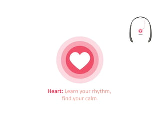 Heart: Learn your rhythm,
find your calm
 