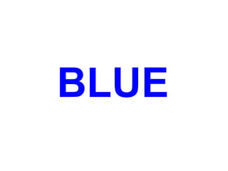 BLUE
 