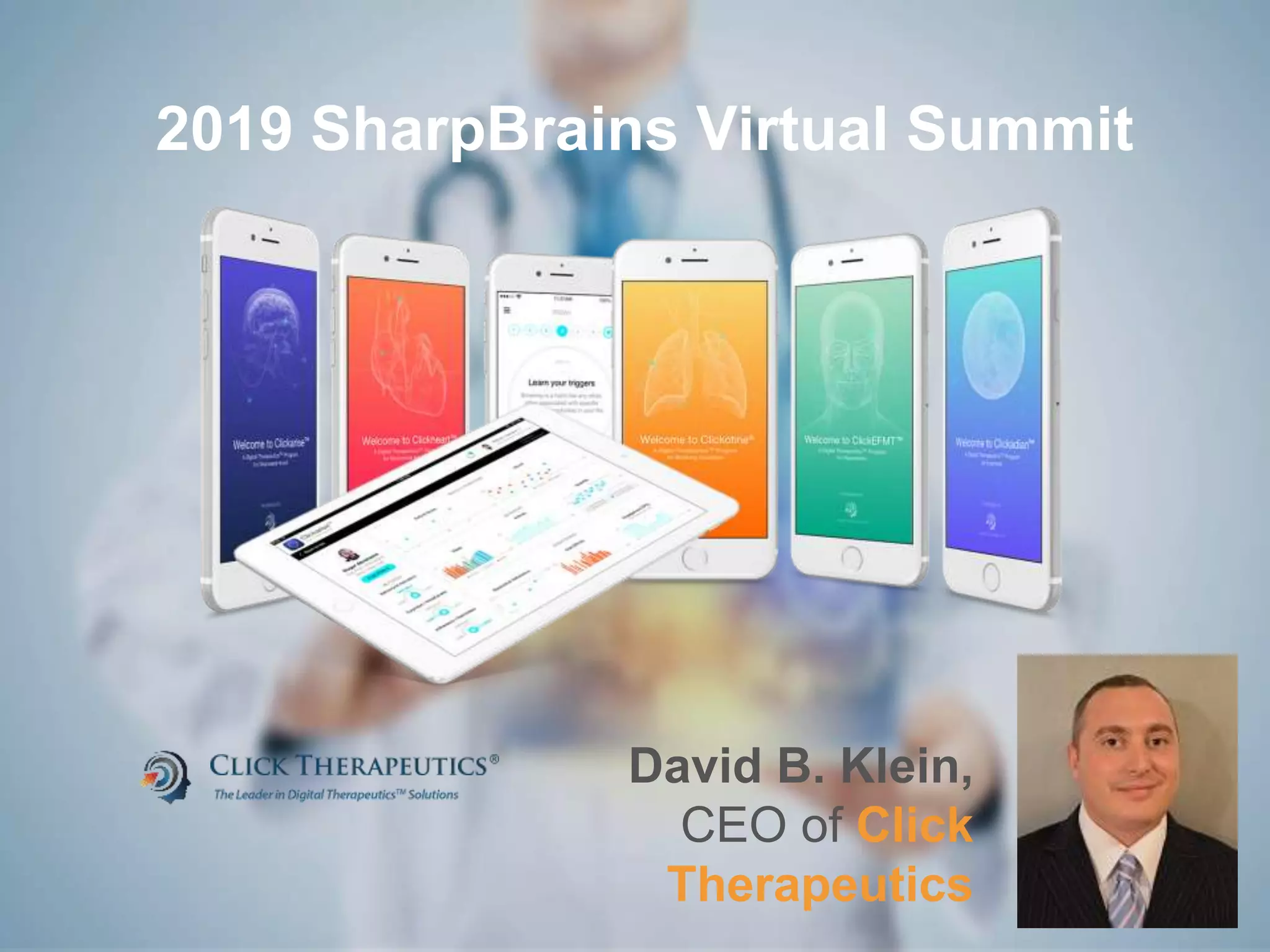 2019 SharpBrains Virtual Summit
David B. Klein,
CEO of Click
Therapeutics
 