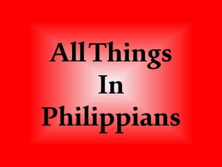 AllThings
In
Philippians
 