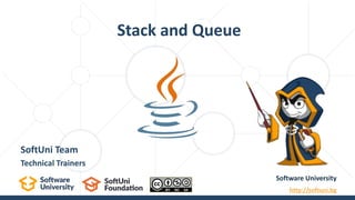 Stack and Queue
Software University
http://softuni.bg
SoftUni Team
Technical Trainers
 