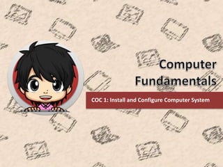 COC 1: Install and Configure Computer System
 