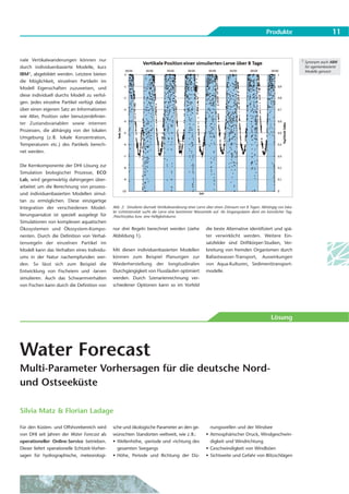 Produkte                             11


nale Vertikalwanderungen können nur                                                                                                                                1 Synonym auch ABM
durch individuenbasierte Modelle, kurz                                                                                                                              für agentenbasierte
                                                                                                                                                                    Modelle genutzt
IBM1, abgebildet werden. Letztere bieten
die Möglichkeit, einzelnen Partikeln im
Modell Eigenschaften zuzuweisen, und
diese individuell durchs Modell zu verfol-
gen. Jedes einzelne Partikel verfügt dabei
über einen eigenen Satz an Informationen
wie Alter, Position oder benutzerdefinier-
ter Zustandsvariablen sowie internen
Prozessen, die abhängig von der lokalen
Umgebung (z. B. lokale Konzentration,
Temperaturen etc.) des Partikels berech-
net werden.


Die Kernkomponente der DHI Lösung zur
Simulation biologischer Prozesse, ECO
Lab, wird gegenwärtig dahingegen über-
arbeitet um die Berechnung von prozess-
und individuenbasierten Modellen simul-
tan zu ermöglichen. Diese einzigartige
Integration der verschiedenen Model-            Abb. 2: Simulierte diurnale Vertikalwanderung einer Larve über einen Zeitraum von 8 Tagen. Abhängig von loka-
                                                ler Lichtintensität sucht die Larve eine bestimmte Wassertiefe auf. Als Eingangsdaten dient ein künstlicher Tag-
lierungsansätze ist speziell ausgelegt für      /Nachtzyklus bzw. eine Helligkeitskurve.
Simulationen von komplexen aquatischen
Ökosystemen und Ökosystem-Kompo-                nur drei Regeln berechnet werden (siehe                   die beste Alternative identifiziert und spä-
nenten. Durch die Definition von Verhal-        Abbildung 1).                                             ter verwirklicht werden. Weitere Ein-
tensregeln der einzelnen Partikel im                                                                      satzfelder sind Driftkörper-Studien, Ver-
Modell kann das Verhalten eines Individu-       Mit diesen individuenbasierten Modellen                   breitung von fremden Organismen durch
ums in der Natur nachempfunden wer-             können zum Beispiel Planungen zur                         Ballastwasser-Transport, Auswirkungen
den. So lässt sich zum Beispiel die             Wiederherstellung der longitudinalen                      von Aqua-Kulturen, Sedimenttransport-
Entwicklung von Fischeiern und -larven          Durchgängigkeit von Flussläufen optimiert                 modelle.
simulieren. Auch das Schwarmverhalten           werden. Durch Szenarienrechnung ver-
von Fischen kann durch die Definition von       schiedener Optionen kann so im Vorfeld




                                                                                                                                                  Lösung




Water Forecast
Multi-Parameter Vorhersagen für die deutsche Nord-
und Ostseeküste

Silvia Matz & Florian Ladage

Für den Küsten- und Offshorebereich wird        sche und ökologische Parameter an den ge-                   nungswellen und der Windsee
von DHI seit Jahren der Water Forecast als      wünschten Standorten weltweit, wie z.B.:                  • Atmosphärischer Druck, Windgeschwin-
operationeller Online-Service betrieben.        • Wellenhöhe, -periode und -richtung des                    digkeit und Windrichtung
Dieser liefert operationelle Echtzeit-Vorher-     gesamten Seegangs                                       • Geschwindigkeit von Windböen
sagen für hydrographische, meteorologi-         • Höhe, Periode und Richtung der Dü-                      • Sichtweite und Gefahr von Blitzschlägen
 