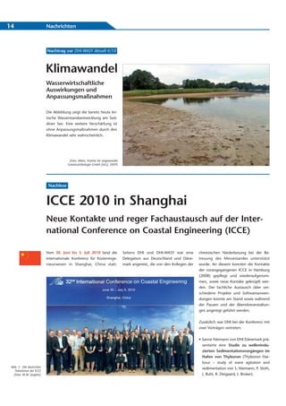 14                        Nachrichten



                          Nachtrag zur DHI-WASY Aktuell 4/10



                          Klimawandel
                          Wasserwirtschaftliche
                          Auswirkungen und
                          Anpassungsmaßnahmen

                          Die Abbildung zeigt die bereits heute kri-
                          tische Wasserstandsentwicklung am Sed-
                          diner See. Eine weitere Verschärfung ist
                          ohne Anpassungsmaßnahmen durch den
                          Klimawandel sehr wahrscheinlich.




                                       (Foto: Mietz, Institut für angewandte
                                      Gewässerökologie GmbH [IaG], 2009)




                           Nachlese



                          ICCE 2010 in Shanghai
                          Neue Kontakte und reger Fachaustausch auf der Inter-
                          national Conference on Coastal Engineering (ICCE)

                          Vom 30. Juni bis 5. Juli 2010 fand die               Seitens DHI und DHI-WASY war eine          chinesischen Niederlassung bei der Be-
                          internationale Konferenz für Küsteninge-             Delegation aus Deutschland und Däne-       treuung des Messestandes unterstützt
                          nieurwesen in Shanghai, China statt.                 mark angereist, die von den Kollegen der   wurde. An diesem konnten die Kontakte
                                                                                                                          der vorangegangenen ICCE in Hamburg
                                                                                                                          (2008) gepflegt und wiederaufgenom-
                                                                                                                          men, sowie neue Kontake geknüpft wer-
                                                                                                                          den. Der fachliche Austausch über ver-
                                                                                                                          schiedene Projekte und Softwareanwen-
                                                                                                                          dungen konnte am Stand sowie während
                                                                                                                          der Pausen und der Abendveranstaltun-
                                                                                                                          gen angeregt geführt werden.


                                                                                                                          Zusätzlich war DHI bei der Konferenz mit
                                                                                                                          zwei Vorträgen vertreten:


                                                                                                                          • Sanne Niemann von DHI Dänemark prä-
                                                                                                                            sentierte eine Studie zu wellenindu-
                                                                                                                            zierten Sedimentationsvorgängen im
                                                                                                                            Hafen von Thyboron (Thyboron Har-
                                                                                                                            bour – study of wave agitation and
 Abb. 1: Die deutschen                                                                                                      sedimentation von S. Niemann, P. Sloth,
    Teilnehmer der ICCE
   (Foto: M.W. Jürgens)                                                                                                     J. Buhl, R. Deigaard, I. Broker).
 