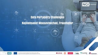 Data Portability Challenges
Najmehsadat Mousavinezhad, Fraunhofer
 