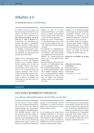 10   SOFTWARE                                                                                                                       1/2013




     WBalMo 4.0
     Produktpräsentation und Workshop


     Im Frühjahr wird die neue Version des         • WBalMo 4.0 stellt sich als Multi-          • WBalMo 4.0 ist OpenMI-kompatibel:
     Bewirtschaftungsmodells WBalMo veröf-           Dokumentenarchitektur dar. Modelle           Für die Kopplung mit anderen OpenMI-
     fentlicht. Aus diesem Anlass findet für         können zu Projekten zusammengefasst          kompatiblen Modellen steht eine
     Lizenznehmer und Interessenten eine             werden. Modelle werden dabei bevor-          Schnittstelle zur Verfügung, an der
     Informationsveranstaltung mit Work-             zugt im XML-Format gespeichert.              WBalMo-Modellobjekte veröffentlicht
     shop am 17. April in Dresden statt.           • Anstelle des „starren“ Periodenkonzep-       werden können. (www.OpenMI.org)
     Funktionalität und Handhabung der               tes (der Bilanzzeitraum wird in gleich     • Die mögliche Länge der Simulations-
     Software wird dabei an ausgewählten             lange Abschnitte geteilt) werden nun-        rechnung wurde erheblich vergrößert.
     Beispielen laufender Projekte gezeigt.          mehr variable Daten als echte Zeitreihen     30.000 Realisierungen (d. h. 30.000-
     Weitere Schwerpunkte sind die Migration         verstanden.                                  faches Überstreichen des Zeithorizontes)
     von Modellen vorangegangener Versio-          • Die Methodik der modellspezifischen          oder die Anwendung für einen Zeit-
     nen in WBalMo 4.0 sowie ein Überblick           Anpassung über sogenannte dynami-            horizont von deutlich über 100 Jah-
     des Arbeitsfeldes der Wasserbewirtschaf-        sche Elemente wurde weiterentwickelt         ren stellen kein Problem mehr dar.
     tung bei DHI und DHI-WASY.                      und verallgemeinert. Derzeit unterstützt
                                                     WBalMo die Programmiersprachen             Rechnen Sie mit WBalMo 4.0 ab April
     WBalMo 4.0 ist ein selbständig laufendes        Fortran und C#. Bei Bedarf können          2013.
     Produkt, das auf die .NET Umgebung              Weitere folgen.
     aufsetzt. Es ist auf aktuellen Windows-       • Als neuer Ergebnistyp können nun auch
     Versionen lauffähig und nicht mehr, wie         Perzentile von Modellzuständen regis-      Informationsveranstaltung
     die bisherigen Versionen, eine ArcView-         triert und ausgegeben werden.              mit Workshop
     GIS-Erweiterung. Ebenso wenig ist nun-        • Alle Standard-Ergebnisausgaben erfol-      Businesspark Dresden
     mehr für die Simulationsrechnung ein            gen als XML-Datenbankdateien. Neben        Bertolt-Brecht-Allee 22-24
     Compiler erforderlich. Neben der be-            den in WBalMo integrierten Werkzeu-        01309 Dresden
     währten Funktionalität sowohl des Kern-         gen zur Ergebnisdarstellung (Tabellen      17. April 2013, 10 – 16 Uhr
     modells als auch der Software selbst            und Diagramme) kann dieses Format
     wurde im Rahmen von Redesign und                auch mit Tabellen- und Datenbank-
     Implementierung eine Reihe neuer Fea-           software analysiert und weiterverarbei-                            MICHAEL REDETZKY
     tures geschaffen:                               tet werden.



     NEUIGKEITEN



     DHI-WASY BEARBEITET PROJEKTE
     zum diffusen Nährstoffeintrag für die FGG Elbe und die IKSO

     Wir haben bereits in früheren Ausgaben        gewässer mit den Nährstoffen Stickstoff      Bei der Anpassung der Datengrundlagen
     über unsere Softwareentwicklungsleistun-      und Phosphor ist in beiden Flusseinzugs-     auf die aktuellen Zeiträume wird auch das
     gen zur Version 3.0 des vom Institut für      gebieten trotz Anstrengungen zur Redu-       durch uns programmierte Softwaremodul
     Gewässerökologie und Binnenfischerei          zierung weiterhin zu hoch.                   zum Pre-Processing (MONERIS-Import-
     (IGB) entwickelten Nährstoffeintragsmo-                                                    Werkzeug) zur Erleichterung der umfang-
     dells MONERIS berichtet. Neben der            Für eine Evaluierung der Wirkung bereits     reichen Bearbeitung der Eingangsdaten
     Fortsetzung dieser Aktivitäten arbeiten wir   eingeleiteter Maßnahmen in der Zukunft       angewendet. Beide Projekte werden im
     mit dem IGB aktuell in zwei Consulting-       sowie der Untersuchung weiterer flankie-     Herbst 2013 abgeschlossen sein; wir wer-
     Projekten für die Flussgebietsgemeinschaft    render Maßnahmen werden Modellberech-        den Sie ebenfalls an dieser Stelle über die
     Elbe (FGG Elbe) und die Internationale        nungen mit der aktuellen Softwareversion     Ergebnisse ausführlich informieren.
     Oderkommission (IKSO) zusammen. Die           MONERIS 3.0 und auf einer aktuellen und
     Belastung der zugehörigen Oberflächen-        verbesserten Datengrundlage erfolgen.                                      ANTJE BECKER
 