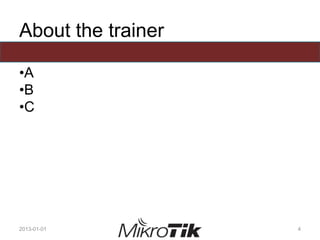 About the trainer
•A
•B
•C
2013-01-01 4
 
