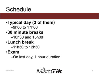 Schedule
•Typical day (3 of them)
–9h00 to 17h00
•30 minute breaks
–10h30 and 15h00
•Lunch break
–11h30 to 12h30
•Exam
–On last day, 1 hour duration
2013-01-01 5
 
