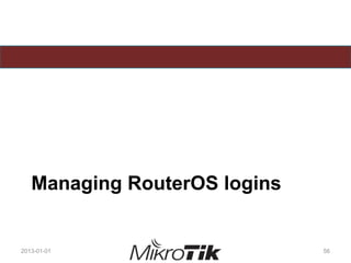 Managing RouterOS logins
2013-01-01 56
 