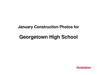 January Construction Photos for

Georgetown High School
 