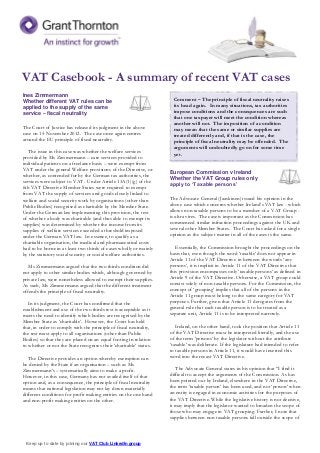 VAT Casebook - A summary of recent VAT cases
Ines Zimmermann
Whether different VAT rules can be                                    Comment – The principle of fiscal neutrality raises
applied to the supply of the same                                     its head again. In many situations, tax authorities
service – fiscal neutrality                                           impose conditions and the consequences are such
                                                                      that one taxpayer will meet the condition whereas
                                                                      another will not. The imposition of a condition
The Court of Justice has released its judgment in the above
                                                                      may mean that the same or similar supplies are
case on 15 November 2012. The case once again centres
                                                                      treated differently and, if that is the case, the
around the EU principle of fiscal neutrality.
                                                                      principle of fiscal neutrality may be offended. The
                                                                      arguments will undoubtedly go on for some time
   The issue in this case was whether the welfare services            yet.
provided by Ms Zimmermann – care services provided to
individual patients on a freelance basis – were exempt from
VAT under the general Welfare provisions of the Directive, or       European Commission v Ireland
whether, as contended for by the German tax authorities, the
                                                                    Whether the VAT Group rules only
services were subject to VAT. Under Article 13A(1)(g) of the
                                                                    apply to ‘Taxable persons’
6th VAT Directive Member States were required to exempt
from VAT the supply of services and goods closely linked to
welfare and social security work by organisations (other than       The Advocate General (Jaaskinen) issued his opinion in the
Public Bodies) recognised as charitable by the Member State.        above case which concerns whether Ireland‟s VAT law - which
Under the German law implementing this provision, the test          allows non-taxable persons to be a member of a VAT Group -
of whether a body was charitable (and thus able to exempt its       is ultra vires. The case is important as the Commission has
supplies) was determined by whether the income from its             commenced similar infraction proceedings against the UK and
supplies of welfare services exceeded a threshold imposed           several other Member States. The Court has asked for a single
under the German VAT law. In essence, to qualify as a               opinion as the subject matter in all of the cases is the same.
charitable organisation, the medical and pharmaceutical costs
had to be borne in at least two thirds of cases wholly or mainly       Essentially, the Commission brought the proceedings on the
by the statutory social security or social welfare authorities.     basis that, even though the word „taxable‟ does not appear in
                                                                    Article 11 of the VAT Directive in between the words „any
   Ms Zimmermann argued that the two thirds condition did           persons‟, it is implicit in Article 11 of the VAT Directive that
not apply to other similar bodies which, although governed by       this provision encompasses only „taxable persons‟ as defined in
private law, were nonetheless allowed to exempt their supplies.     Article 9 of the VAT Directive. Otherwise, a VAT group could
As such, Ms Zimmermann argued that the different treatment          consist solely of non-taxable persons. For the Commission, the
offends the principle of fiscal neutrality.                         concept of „grouping‟ implies that all of the persons in the
                                                                    Article 11 group must belong to the same category for VAT
   In its judgment, the Court has confirmed that the                purposes. Further, given that Article 11 derogates from the
establishment and use of the two thirds test is acceptable as it    general rule that each taxable person is to be treated as a
meets the need to identify which bodies are recognised by the       separate unit, Article 11 is to be interpreted narrowly.
Member State as „charitable‟. However, the Court has held
that, in order to comply with the principle of fiscal neutrality,      Ireland, on the other hand, took the position that Article 11
the test must apply to all organisations (other than Public         of the VAT Directive must be interpreted literally, and the use
Bodies) so that they are placed on an equal footing in relation     of the term „persons‟ by the legislator without the attribute
to whether or not the State recognises their „charitable‟ status.   „taxable‟ was deliberate. If the legislature had intended to refer
                                                                    to taxable persons in Article 11, it would have inserted this
   The Directive provides an option whereby exemption can           word into the recast VAT Directive.
be denied by the State if an organisation – such as Ms
Zimmermann‟s – systematically aims to make a profit.                   The Advocate General states in his opinion that “I find it
However, in this case, Germany has not availed itself of that       difficult to accept the arguments of the Commission. As has
option and, as a consequence, the principle of fiscal neutrality    been pointed out by Ireland, elsewhere in the VAT Directive,
means that national legislation may not lay down materially         the term „taxable person‟ has been used, and not „person‟ when
different conditions for profit making entities on the one hand     an entity is engaged in economic activities for the purposes of
and non-profit making entities on the other.                        the VAT Directive. While the legislative history is not decisive,
                                                                    it may imply that the legislator wanted to broaden the scope of
                                                                    those who may engage in VAT grouping. Further, I note that
                                                                    supplies between non taxable persons fall outside the scope of



 Keep up to date by joining our VAT Club LinkedIn group
 