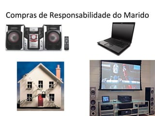 Compras de Responsabilidade do Marido

 