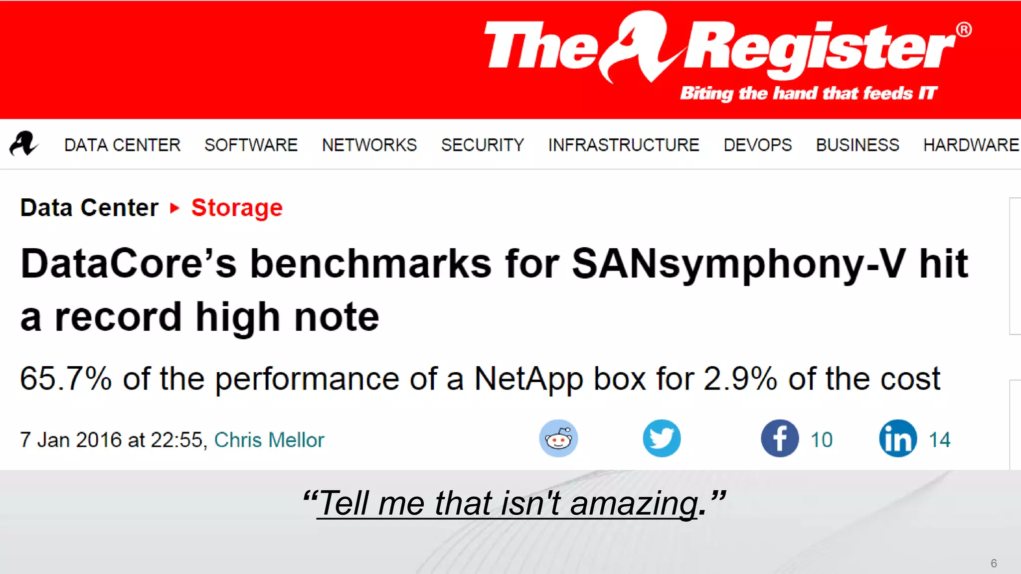 Copyright © 2016 DataCore Software Corp. – All Rights Reserved. 6
“Tell me that isn't amazing.”
 