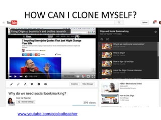 HOW CAN I CLONE MYSELF?
www.youtube.com/coolcatteacher
 