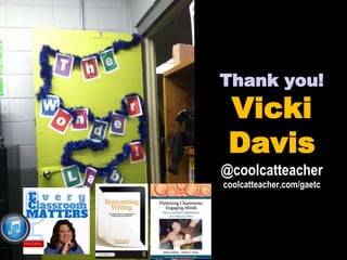 Thank you!
Vicki
Davis
@coolcatteacher
coolcatteacher.com/gaetc
 