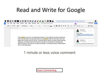 Read and Write for Google
Voice Commenting
1 minute or less voice comment
 