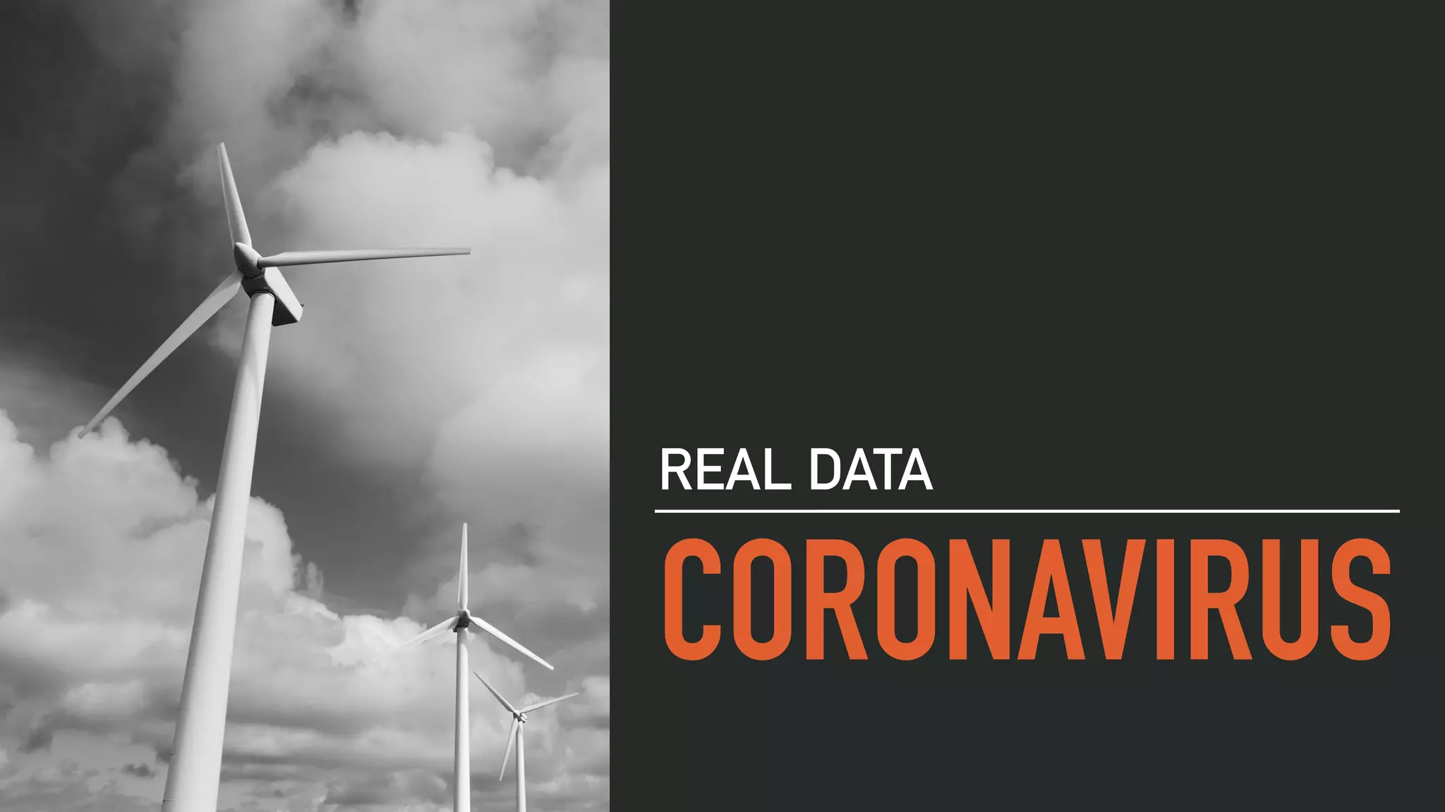 CORONAVIRUS
REAL DATA
 