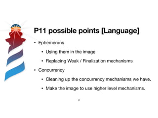 P11 possible points [Compiler]
• Clean Blocks

• Sharing them

• Full tool support

• Compiler Improvements

• New Optimiz...