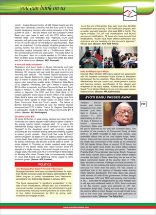 month.   Analyst  Howard Archer  of  IHS  Global  Insight  said  the 
latest  data  "reinforces  concerns  that  the  Euro  zone  is  having 
trouble  developing  recovery  after  exiting  recession  in  the  third 
quarter  of  2009."      He  has  already  said  the  European  Central 
Bank  may  even  have  to  wait  until  into  2011  before  raising 
interest  rates,  and  reiterated  that  "hopefully,  Euro  zone 
exporters will gain some help from the retreat in the euro" after 
it hit a 15-month high of 1.5145 dollars in late November.  That 
said, he underlined, "it is the strength of global growth over the 
coming  months  that  will  be  most  important  to  them."    The 
November  surplus  compared  with  a  7.0-billion-euro  deficit  in 
the corresponding month one year earlier.  The trade deficit for 
the  European  Union  as  a  whole  swelled  to  5.8  billion  euros 
from 4.8 billion euros in October. In November 2008, the deficit 
was 24.4 billion euros. (Source: AFP, Brussels)
4 more US banks shuttered
Regulators  shut  down  banks  in  Illinois,  Minnesota  and  Utah 
bringing  to  four  the  number  of  bank  failures  so  far  in  2010, 
following  140  closures  last  year  amid  the  weak  economy  and 
mounting  loan  defaults.    The  Federal  Deposit  Insurance  Corp 
took  over  Barnes  Banking  Co,  based  in  Kaysville,  Utah,  with 
$827.8  million  in  assets  and  $786.5  million  in  deposits.    The 
agency also seized two smaller banks: St Stephen State Bank 
of  St.  Stephen,  Minnesota,  with  $24.7  million  in  assets  and 
$23.4 million in deposits, and Town Community Bank and Trust, 
based  in  Antioch,  Ill,  with  $69.6  million  in  assets  and  $67.4 
million  in  deposits.  The  FDIC  and  First  State  Bank  of  St. 
Joseph agreed to share losses on $20.4 million of St. Stephen 
State  Bank's  loans  and  other  assets.  The  agency  and  First 
American  Bank  agreed  to  share  losses  on  $56.2  million  of 
Town  Community  Bank  and  Trust's  assets.    The  failure  of 
Barnes  Banking  is  expected  to  cost  the  federal  deposit 
insurance fund $271.3 million. That of St. Stephen State Bank 
is estimated to cost $7.2 million; that of Town Community, $17.8 
million. (Source: AP, Washington)
Oil slides under $78 
Oil prices fell further on weak energy demand and news the US 
commodity and options regulator was looking to tighten controls in 
the  energy  futures  market,  analysts  said.    In  a  report,  the 
International  Energy  Agency  said  oil  demand  in  2010  will  be 
"sluggish"  in  the  developed  world,  with  emerging  markets 
accounting for any increases and top producers switching supplies 
to  eastern  growth  markets.    Brent  North  Sea  crude  for  March 
delivery dropped 1.02 dollars to 77.55 dollars a barrel in afternoon 
London deals.  New York's main futures contract, light sweet crude 
for delivery in February, slid 95 cents to 78.44 dollars a barrel.  Oil 
prices  slipped  on  Thursday  as  traders  weighed  weak  energy 
demand  in  the  United  States  that  raised  concern  about  the 
strength of a fragile recovery in the world's largest economy.  In a 
choppy week, New York crude hit a 15-month high of 83.95 dollars 
on  Monday  after  robust  Chinese  data  but  subsequently  tumbled 
on  news  that  Beijing  was  tightening  money  supply  to  tame 
economic growth. (Source: AFP, London)

POLITICS
U.S. Mortgage Plan Aided 7 Percent of Borrowers 
Mortgage payments have been permanently lowered for more 
than 66,000 borrowers under the Obama administration's $75 
billion  program  to  protect  homeowners  from  foreclosure, 
according to new federal data released in January, 2010.
The  figure  represented  “a  significant  acceleration”  in  the 
rate  of  loan  modifications,  officials  said,  but  it  remained  a 
minuscule number compared with the administration's goal 
of permanently reducing monthly payments for three million 
to  four  million  homeowners  by  2012  by  giving  cash 
incentives to mortgage lenders. 

 As of the end of December, they said, more than 853,696 
homeowners were actively in the modification program, with 
a median payment reduction of at least $500 a month. The 
figure  includes  787,231  trial  modifications  and  66,465 
permanent  modifications.  Of  those  who  have  received  trial 
modifications,  46,056  have  been  offered  permanent  loan 
reductions and are “awaiting only the borrower's signature,” 
officials said. (Source: New York Times)

India and Nepal sign 4 MoUs
External Affairs Minister SM Krishna signed four agreements 
with  his  Nepalese  counterpart  Sujata  Koirala  to  strengthen 
ties between the two countries. These MoUs were signed in 
different fields like road construction, development of science 
and  learning  centers,  electrification  of  five  villages  and 
investment  in  the  stock  market.    Krishna  also  called  on  the 
Nepal Prime Minister Madhav Kumar and discussed various 
bilateral issues. (Source: ANI, Kathmandu)

JYOTI BASU PASSES AWAY
Veteran 
Marxist 
leader  and  India's 
longest-serving  chief 
minister  Jyoti  Basu 
died  in  Kolkata  on 
January  17,  2010 
after battling for life for 
16  days.  A  beacon  to 
Indian 
communist 
movement,  Basu  was 
95  and  is  survived  by  his  only  son  Chandan  Basu.  The 
condition  of  the  patriarch  of  Communist  Party  of  India 
(CPI-M)  at  AMRI  Hospital  in  Salt  Lake  locality  was 
extremely  critical  with  all  his  vital  organs--lungs,  heart, 
kidney, brain and liver--turning dysfunctional. The news of 
his  death  was  announced  to  the  media  by  an  emotional 
CPI  (M)  leader  Biman  Bose  at  around  12:30  hours.  As 
soon  as  his  death  news  broke,  the  entire  Indian  political 
circle  plunged  into  deep  mourning  and  gloom.  President 
Pratibha Patil, Prime Minister Manmohan Singh, Congress 
chief  Sonia  Gandhi  and  a  galaxy  of  other  Indian  leaders 
condoled the death of Basu, describing him as one of the 
tallest  communist  leader  of  the  country.  Born  in  1914, 
Basu became a member of Bengal provincial assembly in 
1946. And he had stridden the Indian political scene like a 
colossus  for  more  than  60  years.  He  had  played  a 
significant  role  in  the  signing  of  Ganges  water  sharing 
treaty  between  Bangladesh  and  India.  Basu  was  deputy 
chief minister of United Front government of West Bengal 
twice  between  1967  and  1970  and  became  chief  minister 
in 1977. Even after he stepped down as chief minister due 
to  old  age  and  indifferent  health  in  2000,  Basu  continued 
to  be  the  mentor,  guide  and  patriarch  of  CPI  (M). 
Manmohan Singh said, “During his more than 20 years at 
the helm of affairs in West Bengal, he proved himself to be 
one  of  the  most  able  administrators  and  politicians  of 
independent India." (Source: The Daily Star)

P-02

 