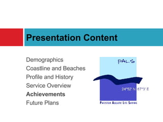 Demographics  Coastline and Beaches Profile and History Service Overview Achievements Future Plans Presentation Content 