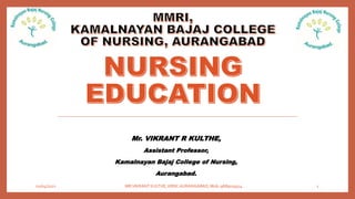 Mr. VIKRANT R KULTHE,
Assistant Professor,
Kamalnayan Bajaj College of Nursing,
Aurangabad.
01/04/2021 MR.VIKRANT KULTHE, KBNC AURANGABAD, Mob: 9689019314 1
 