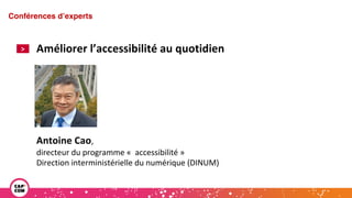 Étude 2020 / Les impacts de la pandémie
sur la communication numérique du secteur public
Améliorer l’accessibilité au quotidien
Conférences d’experts
>
Antoine Cao,
directeur du programme « accessibilité »
Direction interministérielle du numérique (DINUM)
 