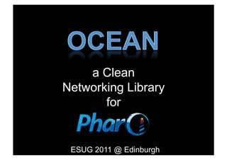 a Clean
Networking Library
       for


 ESUG 2011 @ Edinburgh
 
