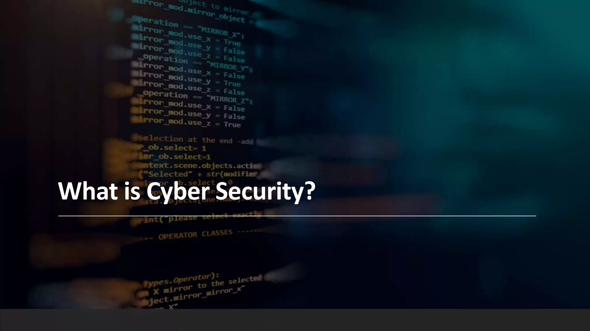 What is Cyber Security?
 