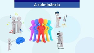 A culminância
© Pixabay
 