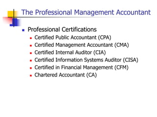 The Professional Management Accountant
 Professional Certifications
 Certified Public Accountant (CPA)
 Certified Manag...