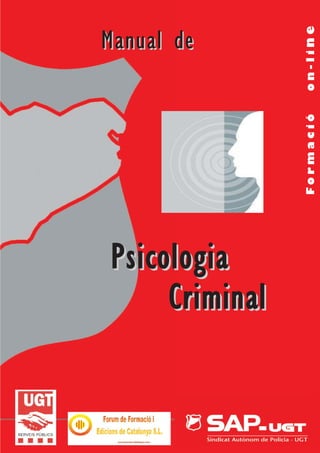 F
o
r
m
a
c
i
ó
o
n
-
l
i
n
e
Psicologia
Psicologia
Criminal
Criminal
Manual de
Manual de
 