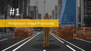 Pengenalan Image Processing
#1
 