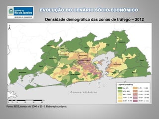 EVOLUÇÃO DO CENÁRIO SÓCIO-ECONÔMICO
Densidade demográfica das zonas de tráfego – 2012
Fonte: IBGE, censos de 2000 e 2010. Elaboração própria.
 