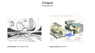 Croquis acuarelas, Steven Holl
Lille Masterplan, Rem Koolhaas, 1994
Croquis
Contemporáneo
 