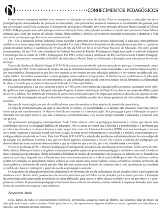 Didatismo e Conhecimento 15
CONHECIMENTOS PEDAGÓGICOS
O movimento anarquista também teve interesse na educação no início do século. Para os anarquistas, a educação não era o
principal agente desencadeador do processo revolucionário, mas precisariam acontecer mudanças na mentalidade das pessoas para
que a revolução social fosse alcançada. O pensamento pedagógico libertário teve como principal difusora Maria Lacerda de Moura
(1887-1944) que propôs uma educação que incluísse educação física, educação dos sentidos e o estudo do crescimento físico. Moura
afirmava que, além das noções de cálculo, leitura, língua prática e história, seria preciso estimular associações e despertar a vida
interior da criança para que houvesse uma auto-educação.
Em 1930, a burguesia urbano-industrial chega ao poder e apresenta um novo projeto educacional. A educação, principalmente
a pública, teve mais espaço nas preocupações do poder. Foi com o Manifesto dos pioneiros da educação nova que houve o primeiro
grande resultado político e doutrinário de 10 anos de luta da ABE em favor de um Plano Nacional de Educação. Um outro grande
acontecimento, foi em 1938, com a fundação do Instituto Nacional de Estudos Pedagógicos (Inep), realizando o sonho de Benjamin
Constant que havia criado em 1890 o Pedagogium. Em 1944, o Inep inicia a publicação da Revista Brasileira de Estudos Pedagógi-
cos, que é um precioso testemunho da história da educação no Brasil, fonte de informação e formação para educadores brasileiros
até hoje.
Depois da ditadura de Getúlio Vargas (1937-1945), começa um período de redemocratização no país que é interrompido com o
golpe militar de 1964. Neste intervalo de tempo, em que as liberdades democráticas foram respeitadas, o movimento educacional teve
um novo impulso, distinguindo-se por dois movimentos: o movimento por uma educação popular e o movimento em defesa da edu-
cação pública. Em ambos movimentos existem posições conservadoras e progressistas. O ideal seria unir os defensores da educação
popular que se encontravam nos dois movimentos, os que defendiam uma escola com nova função social, formando a solidariedade
de classe e lutando por um Sistema Nacional Unificado de Educação Pública.
Essa unidade passou a ser mais concreta a partir de 1988, com o movimento da educação pública popular, sustentado pelos parti-
dos políticos mais engajados na luta pela educação do povo. A maior contribuição de Paulo Freire deu-se no campo da alfabetização
de jovens e adultos. Seu trabalho de formação da consciência crítica passa por três etapas que podem ser descritas da seguinte forma:
a) etapa da investigação, na qual se descobre o universo vocabular, as palavras e temas geradores da vida cotidiana dos alfabe-
tizandos;
b) etapa de tematização, em que são codificados os temas levantados na fase anterior de tomada de consciência;
c) etapa de problematização, na qual se descobrem os limites, as possibilidades e os desafios das situações concretas, para se
tornar na práxis transformadora. O objetivo final de seu método é a conscientização. Sua pedagogia é para a libertação na qual o
educador tem um papel diretivo, mas não o bancário, é problematizador, é ao mesmo tempo educador e educando, é coerente com
sua prática.
No pensamento pedagógico contemporâneo, Paulo Freire situa-se entre os pedagogos humanistas e críticos que deram uma
contribuição decisiva à concepção dialética da educação. Não se cansa de repetir que a história é a possibilidade e o problema que
se coloca ao educador e a todos os homens é saber o que fazer com ela. Florestan Fernandes (1920), com sua sociologia, criou um
novo estilo de pensar a realidade social, por meio da qual se torna possível reinterpretar a sociedade e a história, como também a so-
ciologia anterior produzida no Brasil. Para Luiz Pereira (1933-1985) a solução dos problemas enfrentados dentro da escola depende
da solução dos problemas externos a ela, que envolvem aspectos econômicos e sociais. Ele criticou a maioria dos pedagogos que
desconsideravam esses aspectos extra-escolares e que acreditavam que a escola, por si só, transformaria a sociedade.
No início da década de 90, o discurso pedagógico foi enriquecido pela discussão da educação como cultura. Temas como diversi-
dade cultural, diferenças étnicas e de gênero começaram a ganhar espaço no pensamento pedagógico brasileiro e universal. Os educa-
dores e pedagogos da educação liberal defendem a liberdade de ensino, de pensamento e de pesquisa, os métodos novos baseados na
natureza da criança. Segundo eles, o Estado deve intervir o mínimo possível na vida de cada cidadão particular. Os católicos também
podem ser incluídos no pensamento liberal, embora existam alguns mais conservadores. Nessas tendências existem defensores da
escola pública e defensores da escola privada. Mas têm em comum uma filosofia do consenso, isto é, não reconhecem na sociedade
o conflito de classes e restringem o papel da escola ao pedagógico somente.
Os seguidores da educação progressista defendem o envolvimento da escola na formação de um cidadão crítico e participante da
mudança social. Dentro deste pensamento encontramos correntes que defendem várias posições para a escola: para uns, a formação
da consciência crítica passa pela assimilação do saber elaborado; para outros, o saber técnico-científico deve ter por objetivo o com-
promisso político. O pensamento pedagógico brasileiro é rico e está em movimento, e tentar reduzi-lo a esquemas fechados seria uma
forma de esconder essa riqueza e essa dinâmica.
Perspectivas Atuais
Hoje, depois de todos os acontecimentos históricos, perestroika, queda do muro de Berlim, não podemos falar do futuro da
educação sem tomar certos cuidados. Nesta parte do livro, são apresentadas algumas tendências atuais, apoiadas em educadores e
filósofos que tentaram apontar caminhos.
 