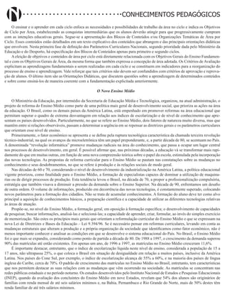 Didatismo e Conhecimento 182
CONHECIMENTOS PEDAGÓGICOS
O ensinar e o aprender em cada ciclo enfoca as necessidades e possibilidades de trabalho da área no ciclo e indica os Objetivos
de Ciclo por Área, estabelecendo as conquistas intermediárias que os alunos deverão atingir para que progressivamente cumpram
com as intenções educativas gerais. Segue-se a apresentação dos Blocos de Conteúdos e/ou Organizações Temáticas de Área por
Ciclo. Esses conteúdos estão detalhados em um texto explicativo dos conteúdos que abrangem e das principais orientações didáticas
que envolvem. Nesta primeira fase de definição dos Parâmetros Curriculares Nacionais, segundo prioridade dada pelo Ministério da
Educação e do Desporto, há especificação dos Blocos de Conteúdos apenas para primeiro e segundo ciclos.
A eleição de objetivos e conteúdos de área por ciclo está diretamente relacionada com os Objetivos Gerais do Ensino Fundamen-
tal e com os Objetivos Gerais de Área, da mesma forma que também expressa a concepção de área adotada. Os Critérios de Avaliação
explicitam as aprendizagens fundamentais a serem realizadas em cada ciclo e se constituem em indicadores para a reorganização do
processo de ensino e aprendizagem. Vale reforçar que tais critérios não devem ser confundidos com critérios de aprovação e reprova-
ção de alunos. O último item são as Orientações Didáticas, que discutem questões sobre a aprendizagem de determinados conteúdos
e sobre como ensiná-los de maneira coerente com a fundamentação explicitada anteriormente.
O Novo Ensino Médio
O Ministério da Educação, por intermédio da Secretaria de Educação Média e Tecnológica, organizou, na atual administração, o
projeto de reforma do Ensino Médio como parte de uma política mais geral de desenvolvimento social, que prioriza as ações na área
da educação. O Brasil, como os demais países da América Latina, está empenhado em promover reformas na área educacional que
permitam superar o quadro de extrema desvantagem em relação aos índices de escolarização e de nível de conhecimento que apre-
sentam os países desenvolvidos. Particularmente, no que se refere ao Ensino Médio, dois fatores de natureza muito diversa, mas que
mantêm entre si relações observáveis, passam a determinar a urgência em se repensar as diretrizes gerais e os parâmetros curriculares
que orientam esse nível de ensino.
Primeiramente, o fator econômico se apresenta e se define pela ruptura tecnológica característica da chamada terceira revolução
técnico-industrial, na qual os avanços da microeletrônica têm um papel preponderante, e, a partir década de 80, se acentuam no País.
A denominada “revolução informática” promove mudanças radicais na área do conhecimento, que passa a ocupar um lugar central
nos processos de desenvolvimento, em geral. É possível afirmar que, nas próximas décadas, a educação vá se transformar mais rapi-
damente do que em muitas outras, em função de uma nova compreensão teórica sobre o papel da escola, estimulada pela incorporação
das novas tecnologias. As propostas de reforma curricular para o Ensino Médio se pautam nas constatações sobre as mudanças no
conhecimento e seus desdobramentos, no que se refere à produção e às relações sociais de modo geral.
Nas décadas de 60 e 70, considerando o nível de desenvolvimento da industrialização na América Latina, a política educacional
vigente priorizou, como finalidade para o Ensino Médio, a formação de especialistas capazes de dominar a utilização de maquina-
rias ou de dirigir processos de produção. Esta tendência levou o Brasil, na década de 70, a propor a profissionalização compulsória,
estratégia que também visava a diminuir a pressão da demanda sobre o Ensino Superior. Na década de 90, enfrentamos um desafio
de outra ordem. O volume de informações, produzido em decorrência das novas tecnologias, é constantemente superado, colocando
novos parâmetros para a formação dos cidadãos. Não se trata de acumular conhecimentos. A formação do aluno deve ter como alvo
principal a aquisição de conhecimentos básicos, a preparação científica e a capacidade de utilizar as diferentes tecnologias relativas
às áreas de atuação.
Propõe-se, no nível do Ensino Médio, a formação geral, em oposição à formação específica; o desenvolvimento de capacidades
de pesquisar, buscar informações, analisá-las e selecioná-las; a capacidade de aprender, criar, formular, ao invés do simples exercício
de memorização. São estes os princípios mais gerais que orientam a reformulação curricular do Ensino Médio e que se expressam na
nova Lei de Diretrizes e Bases da Educação – Lei 9.394/96. Se é necessário pensar em reformas curriculares, levando em conta as
mudanças estruturais que alteram a produção e a própria organização da sociedade que identificamos como fator econômico, não é
menos importante conhecer e analisar as condições em que se desenvolve o sistema educacional do País. No Brasil, o Ensino Médio
foi o que mais se expandiu, considerando como ponto de partida a década de 80. De 1988 a 1997, o crescimento da demanda superou
90% das matrículas até então existentes. Em apenas um ano, de 1996 a 1997, as matrículas no Ensino Médio cresceram 11,6%.
É importante destacar, entretanto, que o índice de escolarização líquida neste nível de ensino, considerada a população de 15 a
17 anos, não ultrapassa 25%, o que coloca o Brasil em situação de desigualdade em relação a muitos países, inclusive da América
Latina. Nos países do Cone Sul, por exemplo, o índice de escolarização alcança de 55% a 60%, e na maioria dos países de língua
inglesa do Caribe, cerca de 70%. O padrão de crescimento das matrículas no Ensino Médio no Brasil, entretanto, tem características
que nos permitem destacar as suas relações com as mudanças que vêm ocorrendo na sociedade. As matrículas se concentram nas
redes públicas estaduais e no período noturno. Os estudos desenvolvidos pelo Instituto Nacional de Estudos e Pesquisas Educacionais
(INEP), quando da avaliação dos concluintes do Ensino Médio em nove Estados, revelam que 54% dos alunos são originários de
famílias com renda mensal de até seis salários mínimos e, na Bahia, Pernambuco e Rio Grande do Norte, mais de 50% destes têm
renda familiar de até três salários mínimos.
 