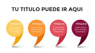 TU TITULO PUEDE IR AQUI
TITULO A TITULO B TITULO C TITULO D
Lorem ipsum
dolor sit amet,
consectetur
Lorem ipsum
dolor sit amet,
consectetur
Lorem ipsum
dolor sit amet,
consectetur
Lorem ipsum
dolor sit amet,
consectetur
 