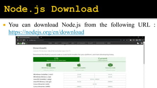  You can download Node.js from the following URL :
https://nodejs.org/en/download