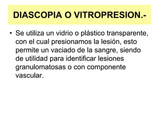 01. Examen físico y exámenes complementarios en dermatología 2011_Old1.ppt