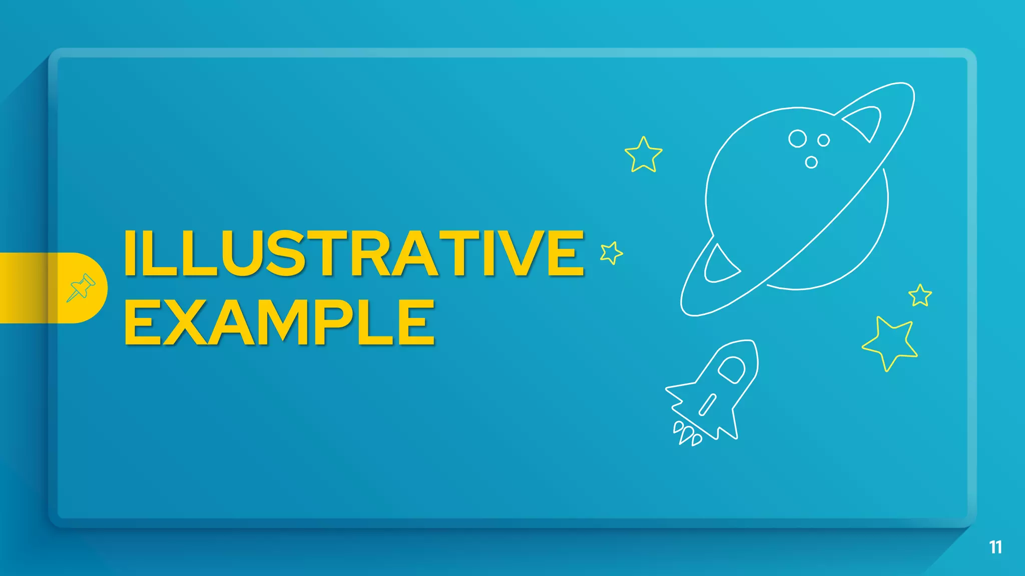 ILLUSTRATIVE
EXAMPLE
11
 