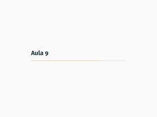 Aula 9
 