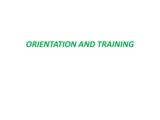 ORIENTATION AND TRAINING
 