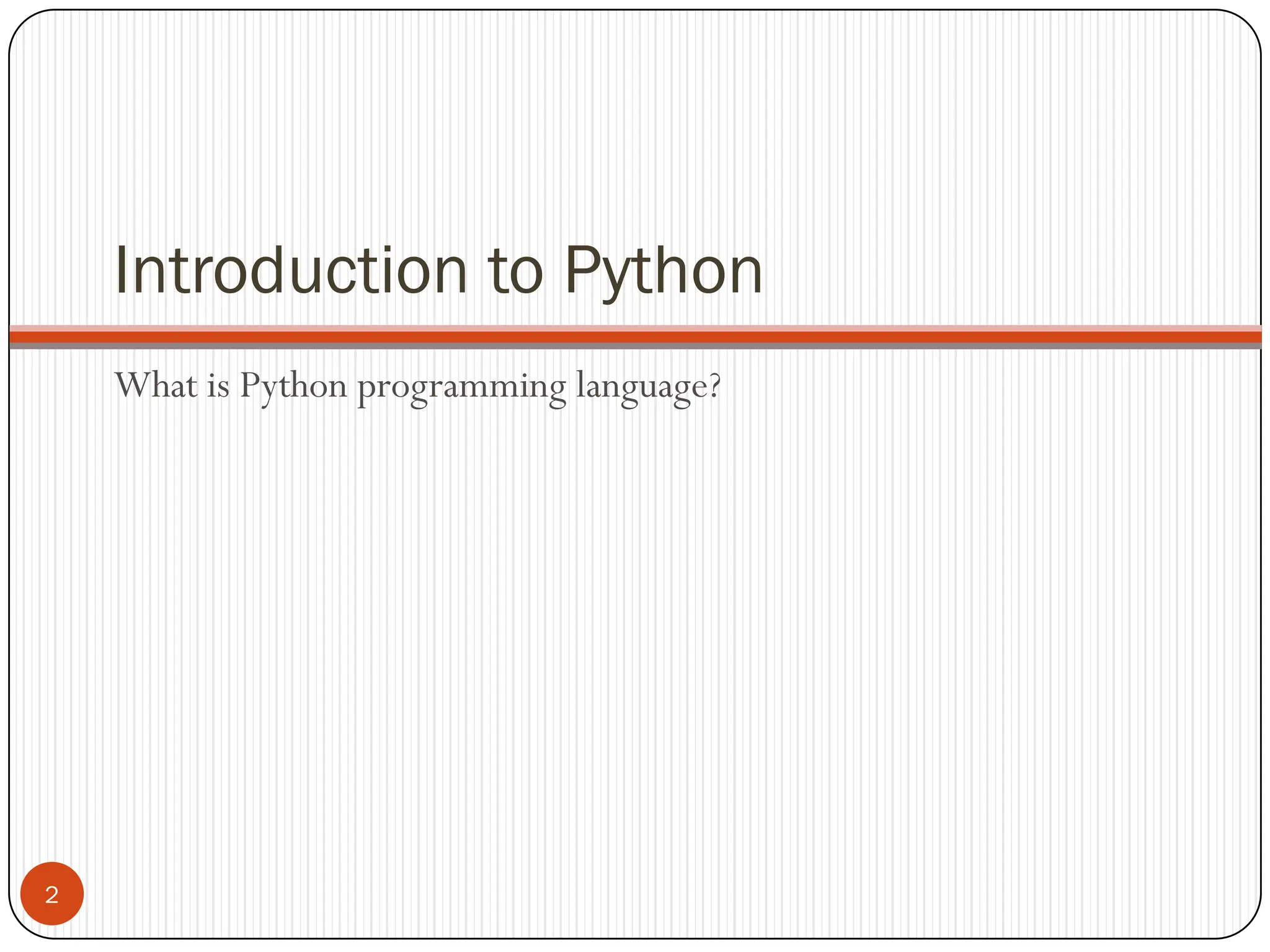 Introduction to Python
What is Python programming language?
2
 