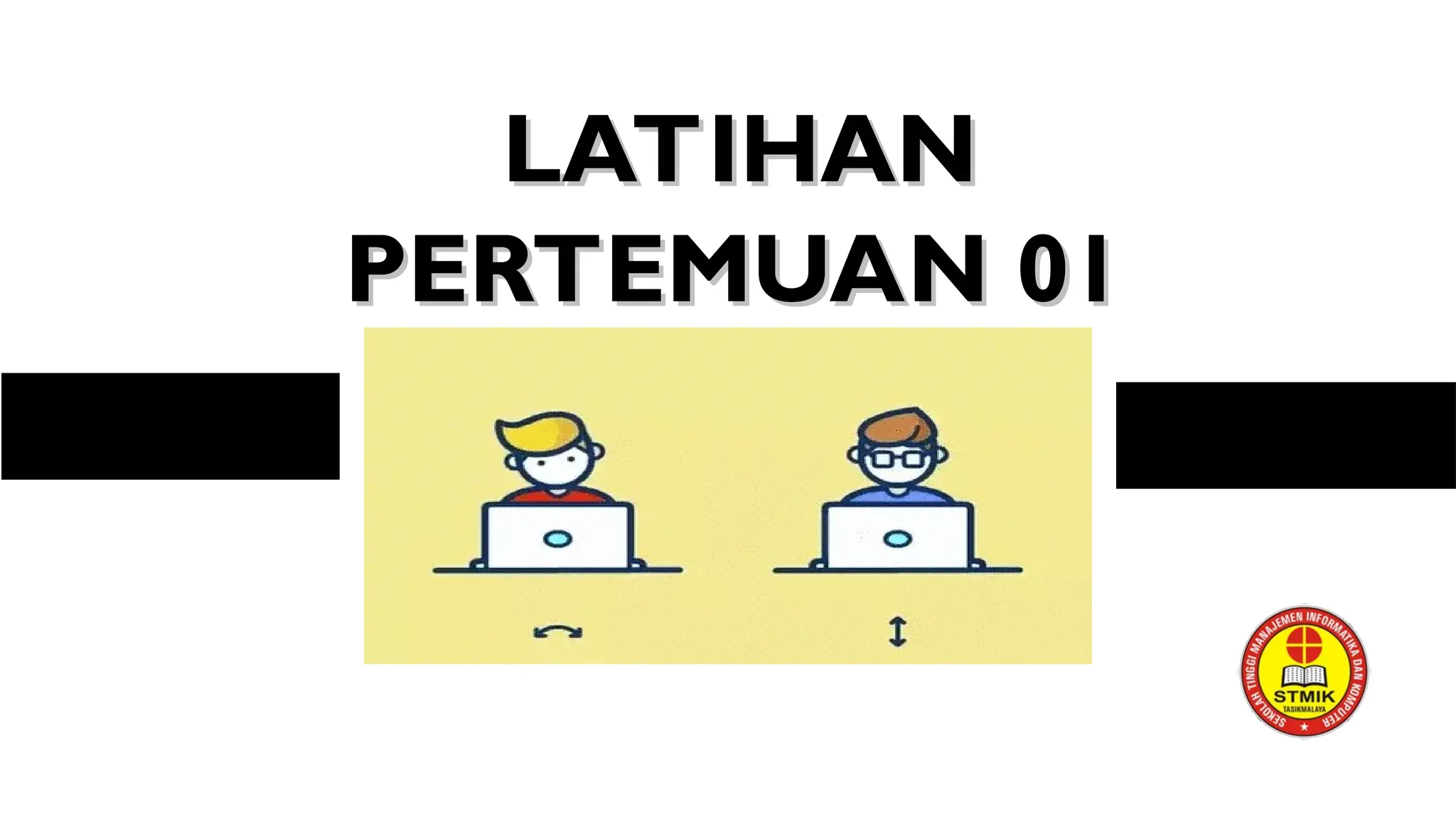 LATIHAN
LATIHAN
PERTEMUAN 01
PERTEMUAN 01
 