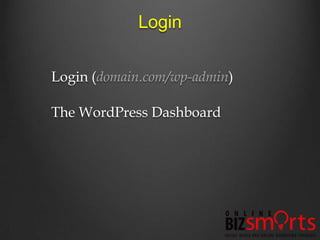 Login


Login (domain.com/wp-admin)

The WordPress Dashboard
 