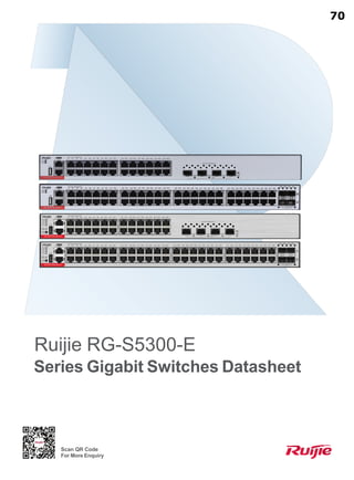 Ruijie RG-S5300-E
Series Gigabit Switches Datasheet
Scan QR Code
For More Enquiry
70
 