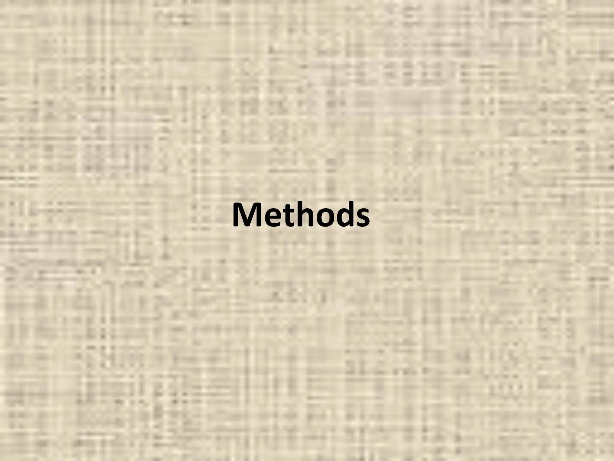 Methods
 